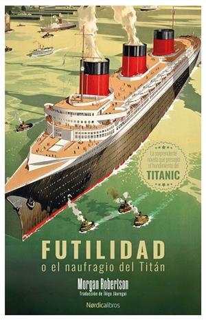 Futilidad o el naufragio del Titán | 9788410200685 | Robertson, Morgan | Llibres.cat | Llibreria online en català | La Impossible Llibreters Barcelona