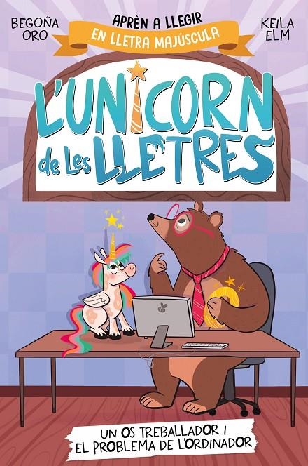 L'unicorn de les lletres - Un os treballador i el problema de l'ordinador | 9788448869526 | Oro, Begoña | Llibres.cat | Llibreria online en català | La Impossible Llibreters Barcelona
