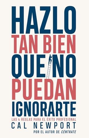 Hazlo tan bien que no puedan ignorarte | 9788411002738 | Newport, Cal | Llibres.cat | Llibreria online en català | La Impossible Llibreters Barcelona