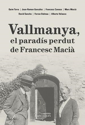 Vallmanya, el paradís perdut de Francesc Macià | 9788413035048 | Dalmau Vilella, Ferran/Canosa Farran, Francesc/González Pérez, Joan-Ramon/Macià Farré, Marc/Sancho C | Llibres.cat | Llibreria online en català | La Impossible Llibreters Barcelona