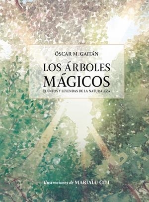 Los árboles mágicos | 9788419875778 | Martínez Gaitán, Oscar/Gili, Marialu | Llibres.cat | Llibreria online en català | La Impossible Llibreters Barcelona