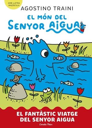 El món del senyor Aigua 1. El fantàstic viatge del senyor Aigua | 9788413899213 | Traini, Agostino | Llibres.cat | Llibreria online en català | La Impossible Llibreters Barcelona
