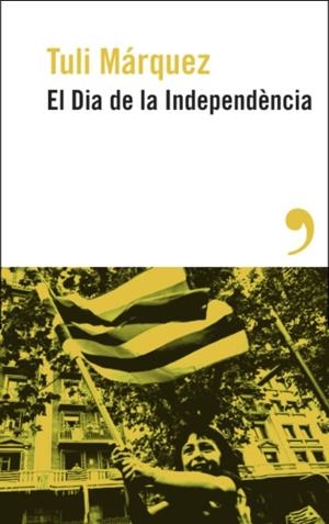 El dia de la independència | 9788419615886 | Márquez, Tuli | Llibres.cat | Llibreria online en català | La Impossible Llibreters Barcelona