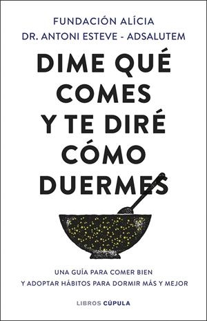 Dime qué comes y te diré cómo duermes | 9788448041724 | Fundación Alícia/Dr. Antoni Esteve | Llibres.cat | Llibreria online en català | La Impossible Llibreters Barcelona