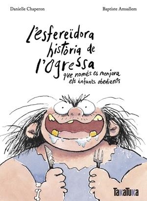 L’esfereïdora història de l’ogressa que només es menjava els infants obedients | 9788418821806 | Chaperon, Danielle | Llibres.cat | Llibreria online en català | La Impossible Llibreters Barcelona