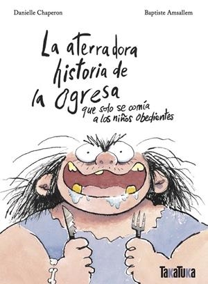 La aterradora historia de la ogresa que solo se comía a los niños obedientes | 9788418821790 | Chaperon, Danielle | Llibres.cat | Llibreria online en català | La Impossible Llibreters Barcelona