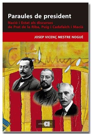 Paraules de president. Nació i Estat als discursos de Prat de la Riba, Puig i Ca | 9788418618895 | Mestre Nogué, Josep Vicenç | Llibres.cat | Llibreria online en català | La Impossible Llibreters Barcelona