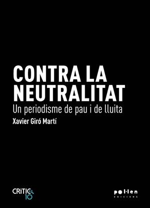 Contra la neutralitat | 9788410255098 | Giró Martí, Xavier | Llibres.cat | Llibreria online en català | La Impossible Llibreters Barcelona