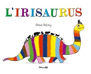 L'IRISAURUS | 9788484706762 | ANTONY, ESTEVE | Llibres.cat | Llibreria online en català | La Impossible Llibreters Barcelona