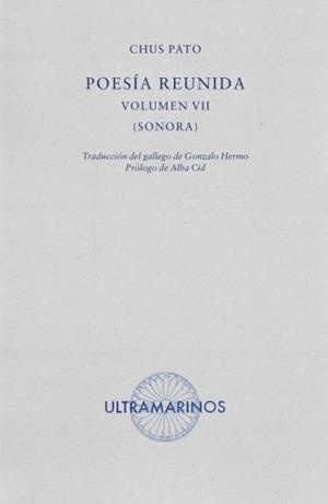 POESÍA REUNIDA VOLUMEN VII [SONORA] | 9788412816327 | Chus Pato | Llibres.cat | Llibreria online en català | La Impossible Llibreters Barcelona