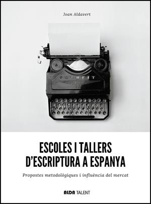 Escoles i tallers d’escriptura a Espanya | 9788410123472 | Aldavert, Joan | Llibres.cat | Llibreria online en català | La Impossible Llibreters Barcelona