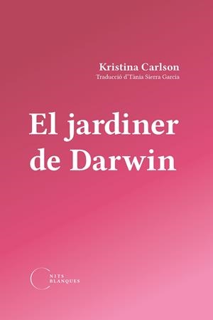 El jardiner de Darwin | 9788412765533 | Carlson, Kristina | Llibres.cat | Llibreria online en català | La Impossible Llibreters Barcelona