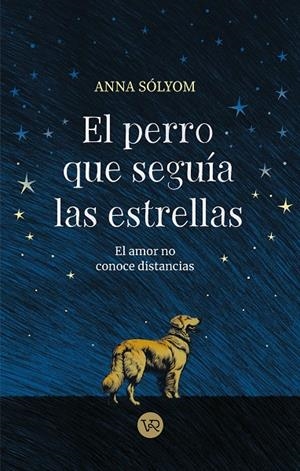 El perro que seguía las estrellas | 9788419873552 | Sólyom, Anna | Llibres.cat | Llibreria online en català | La Impossible Llibreters Barcelona