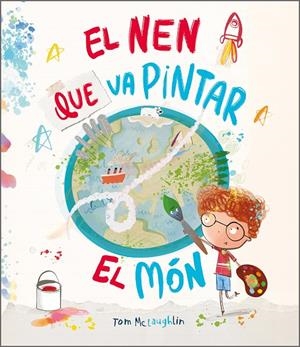 El nen que va pintar el món | 9788410074590 | McLaughlin, Tom | Llibres.cat | Llibreria online en català | La Impossible Llibreters Barcelona
