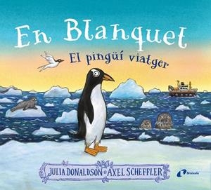 En blanquet, el pingüí viatger | 9788413493220 | Donaldson, Julia | Llibres.cat | Llibreria online en català | La Impossible Llibreters Barcelona