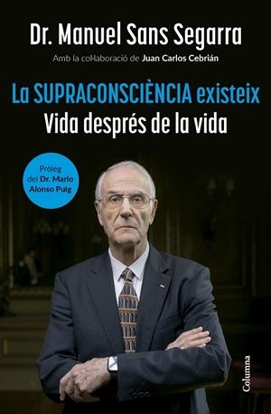 La Supraconsciència existeix | 9788466432955 | Segarra, Sans Manuel Dr. / Cebrián, Juan Carlos | Llibres.cat | Llibreria online en català | La Impossible Llibreters Barcelona