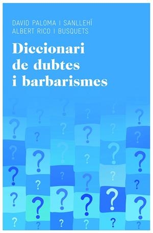 Diccionari de dubtes i barbarismes | 9788415954224 | Paloma Sanllehí, David/Rico Busquets, Albert | Llibres.cat | Llibreria online en català | La Impossible Llibreters Barcelona