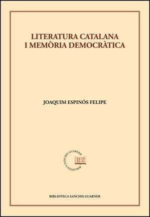 Literatura catalana i memòria democràtica | 9788491337003 | Espinós Felipe, Joaquim | Llibres.cat | Llibreria online en català | La Impossible Llibreters Barcelona