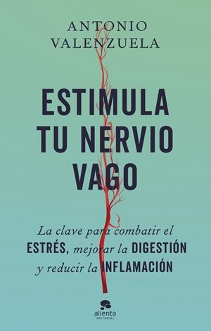 Estimula tu nervio vago | 9788413443676 | Valenzuela, Antonio | Llibres.cat | Llibreria online en català | La Impossible Llibreters Barcelona