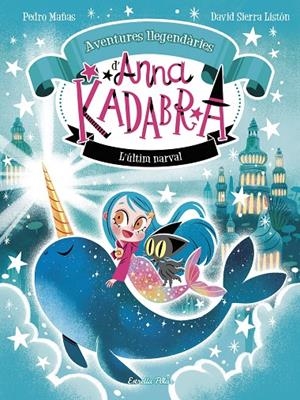 Anna Kadabra. Aventures llegendàries 3. L´últim narval | 9788413899794 | Mañas, Pedro/Sierra Listón, David | Llibres.cat | Llibreria online en català | La Impossible Llibreters Barcelona