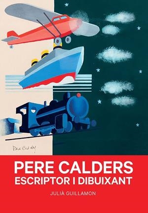 Pere Calders. Escriptor i dibuixant | 9788491566052 | Julià Guillamon | Llibres.cat | Llibreria online en català | La Impossible Llibreters Barcelona