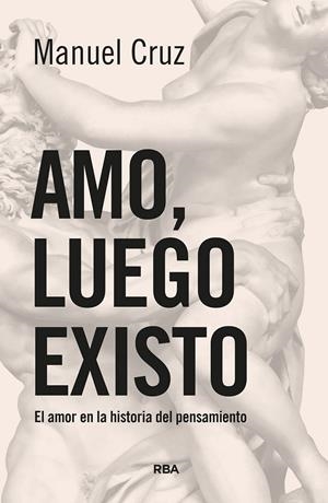 Amo, luego existo | 9788490565360 | Cruz, Manuel | Llibres.cat | Llibreria online en català | La Impossible Llibreters Barcelona
