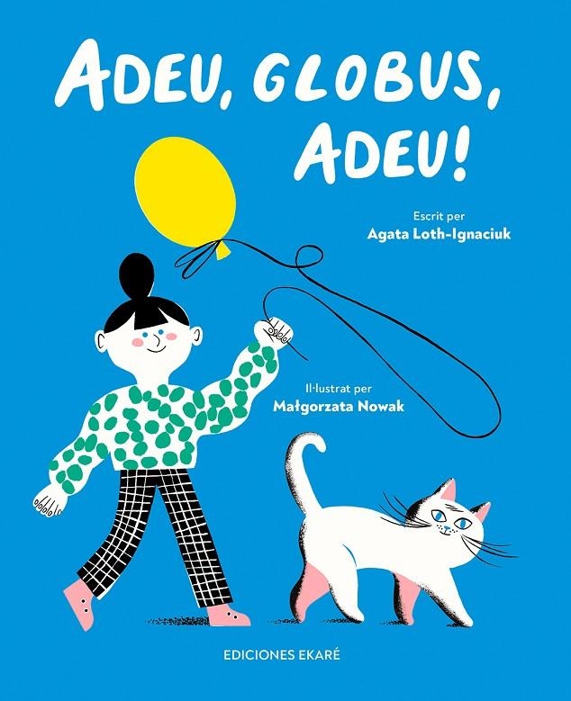 Adeu, globus, adeu! | 9788412811896 | Agata Loth-Ignaciuk | Llibres.cat | Llibreria online en català | La Impossible Llibreters Barcelona
