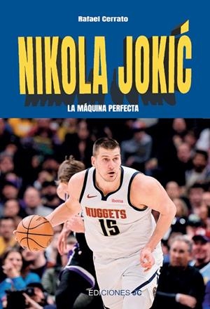 Nikola Jokic, La máquina perfecta | 9788415448754 | Cerrato Mejías, Rafael | Llibres.cat | Llibreria online en català | La Impossible Llibreters Barcelona