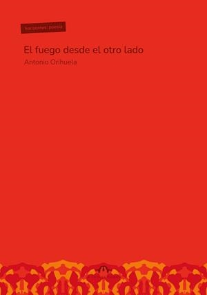 El fuego desde el otro lado | 9788412769715 | Orihuela Parrales, Antonio | Llibres.cat | Llibreria online en català | La Impossible Llibreters Barcelona