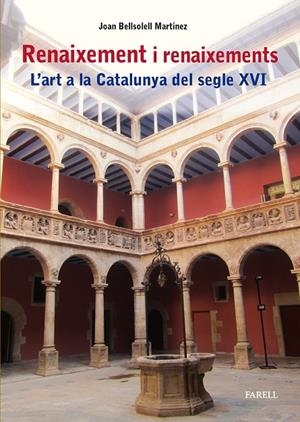 Renaixement i renaixements. L'art a la Catalunya del segle XVI | 9788417116996 | Bellsolell Martinez, Joan | Llibres.cat | Llibreria online en català | La Impossible Llibreters Barcelona