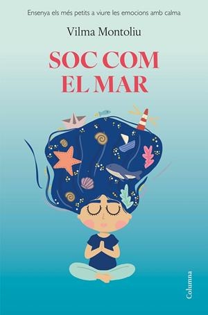 Soc com el mar | 9788466433389 | Montoliu Esteban, Vilma | Llibres.cat | Llibreria online en català | La Impossible Llibreters Barcelona