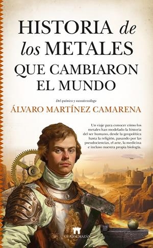 Historia de los metales que cambiaron el mundo | 9788419414267 | Álvaro Martínez Camarena | Llibres.cat | Llibreria online en català | La Impossible Llibreters Barcelona