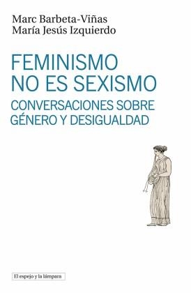 Feminismo no es sexismo | 9788494799396 | Barbeta-Viñas, Marc/Izquierdo, María Jesús | Llibres.cat | Llibreria online en català | La Impossible Llibreters Barcelona