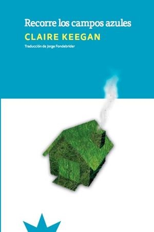 Recorre los campos azules | 9788412935523 | Keegan, Claire | Llibres.cat | Llibreria online en català | La Impossible Llibreters Barcelona