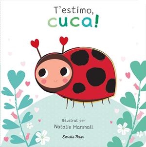 T'estimo, cuca! Llibre de cartró amb troquells | 9788413898919 | Marshall, Natalie/Edwards, Nicola | Llibres.cat | Llibreria online en català | La Impossible Llibreters Barcelona