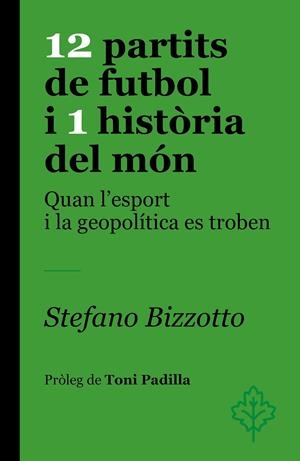 12 partits de futbol i 1 història del món | 9788418696459 | Bizzotto, Stefano | Llibres.cat | Llibreria online en català | La Impossible Llibreters Barcelona