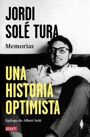 Una historia optimista | 9788410214644 | Solé Tura, Jordi | Llibres.cat | Llibreria online en català | La Impossible Llibreters Barcelona