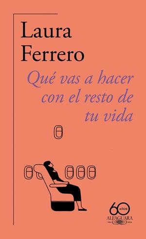 Qué vas a hacer con el resto de tu vida (60.º aniversario de Alfaguara) | 9788420478814 | Ferrero, Laura | Llibres.cat | Llibreria online en català | La Impossible Llibreters Barcelona
