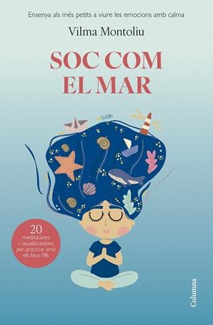 Soc com el mar | 9788466432993 | Montoliu Esteban, Vilma | Llibres.cat | Llibreria online en català | La Impossible Llibreters Barcelona