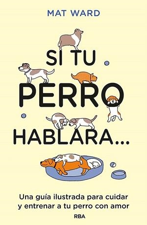 Si tu perro hablara... | 9788411323307 | Ward, Mat | Llibres.cat | Llibreria online en català | La Impossible Llibreters Barcelona