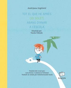 Tot el que he après (jo solet) abans d'anar a l'escola | 9788418232718 | Grgicevic, Andrijana | Llibres.cat | Llibreria online en català | La Impossible Llibreters Barcelona