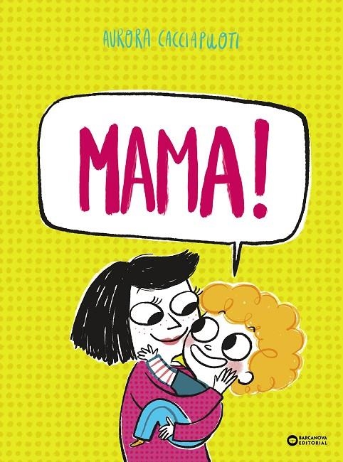 Mama! | 9788448965433 | Cacciapuoti, Aurora | Llibres.cat | Llibreria online en català | La Impossible Llibreters Barcelona