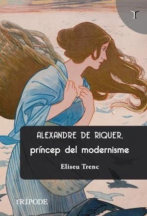 Alexandre de Riquer, príncep del Modernisme | 9788412920871 | Trenc Ballester, Eliseu | Llibres.cat | Llibreria online en català | La Impossible Llibreters Barcelona
