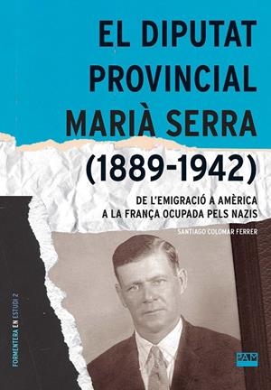 El diputat provincial Marià Serra (1889-1942) | 9788491913566 | Colomar Ferrer, Santiago | Llibres.cat | Llibreria online en català | La Impossible Llibreters Barcelona