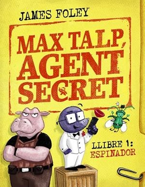 Max Talp, agent secret. Llibre 1: Espinador | 9788448964498 | Foley, James | Llibres.cat | Llibreria online en català | La Impossible Llibreters Barcelona