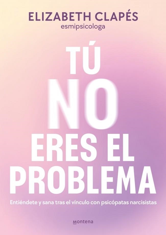 Tú no eres el problema | 9788419746849 | Clapés, Elizabeth | Llibres.cat | Llibreria online en català | La Impossible Llibreters Barcelona