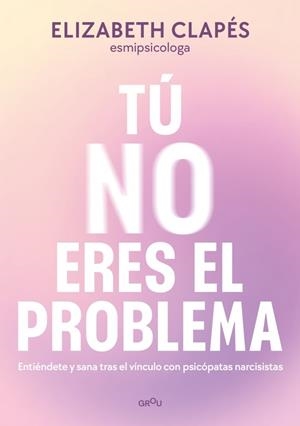 Tú no eres el problema | 9788419746849 | Clapés, Elizabeth | Llibres.cat | Llibreria online en català | La Impossible Llibreters Barcelona