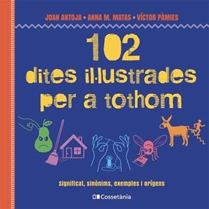 102 dites il·lustrades per a tothom | 9788413564623 | Matas i Ros, Anna M./Antoja i Mas, Joan/Pàmies i Riudor, Víctor | Llibres.cat | Llibreria online en català | La Impossible Llibreters Barcelona