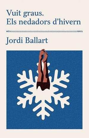 Vuit graus. Els nedadors d'hivern | 9788417353667 | Jordi Ballart | Llibres.cat | Llibreria online en català | La Impossible Llibreters Barcelona