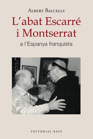 L'abat Escarré i Montserrat a l'Espanya franquista | 9788410131668 | Balcells Gonzàlez, Albert | Llibres.cat | Llibreria online en català | La Impossible Llibreters Barcelona